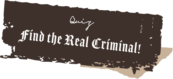 Quiz Find the Real Criminal!